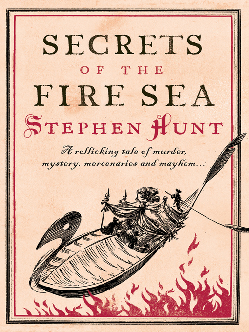 Title details for Secrets of the Fire Sea by Stephen Hunt - Available